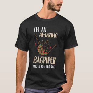 Mens Bagpipe Amazing Dad Man Father Scottish Bagpi T-Shirt