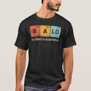 Mens  Bald Periodic Table No Bad Hair Day Hair Los T-Shirt