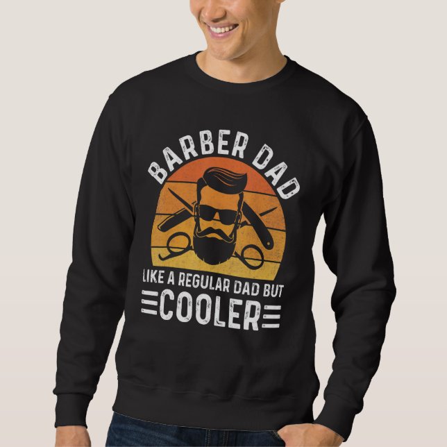 Mens Barber Dad Like A Regular Dad But Cooler Fath Sweatshirt (Front)
