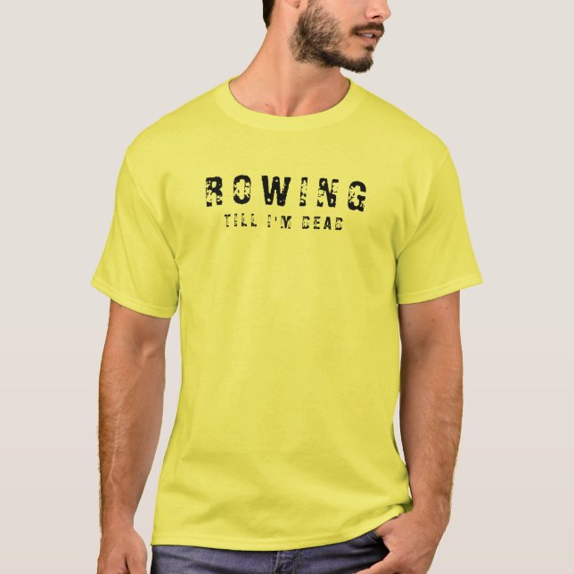 Men's Basic T-Shirt | Rowing Till I'm Dead (Front)