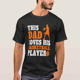Mens  basketball Dad Saying basketball Players Dad T-Shirt