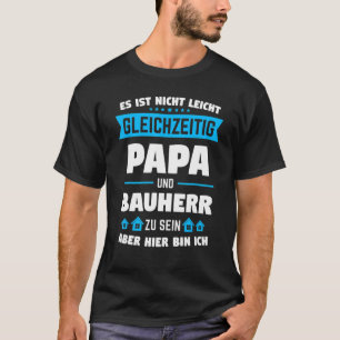Mens Bauherr Papa Builder Housewarming T-Shirt
