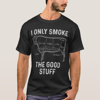 Mens BBQ Smoker For Men I Only Smoke The Good Stuf T-Shirt