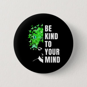 Mens Be Kind to Your Mind  Mental Health Awareness 6 Cm Round Badge