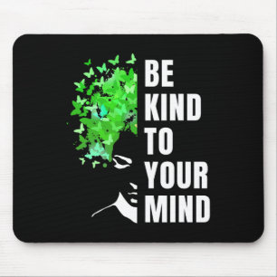 Mens Be Kind To Your Mind Mental Health Awareness Mouse Pad