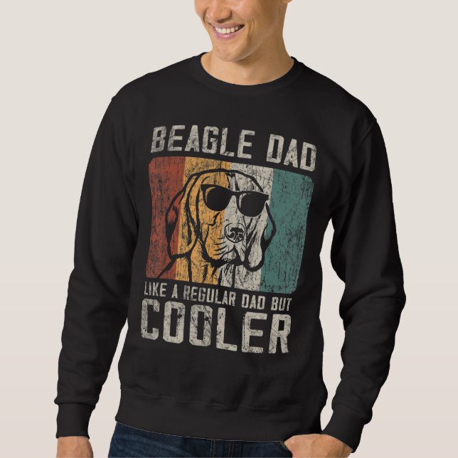 Mens   Beagle Dad Like A Regular Dad But Cooler Re Sweatshirt (Front)