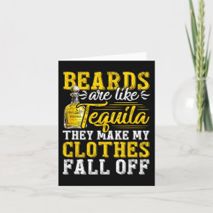 Mens Beards Are Like Tequila They Make My Clothes  Card