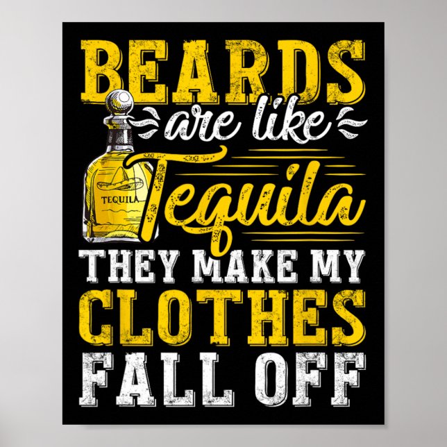 Mens Beards Are Like Tequila They Make My Clothes  Poster (Front)