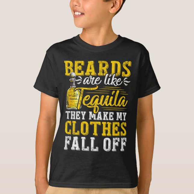 Mens Beards Are Like Tequila They Make My Clothes  T-Shirt (Front)