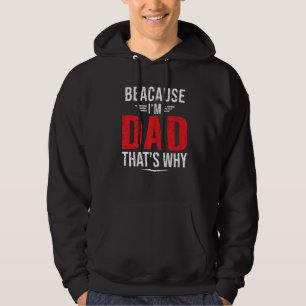 Mens Because I'm Dad That's Why  Papa Father's Day Hoodie