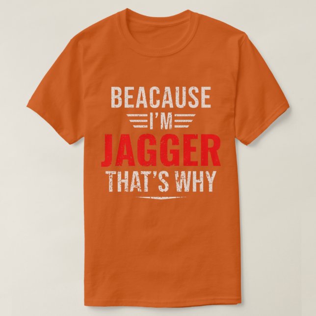 Mens Because I'm Jagger that's why Name Christmas  T-Shirt (Design Front)