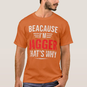 Mens Because I'm Jagger that's why Name Christmas  T-Shirt