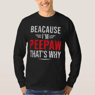 Mens Because I'm Peepaw That's Why Papa Father's T-Shirt
