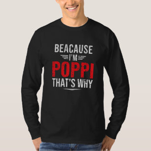Mens Because I'm Poppi That's Why Papa Father's D T-Shirt