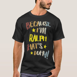 Mens Because I'm Ralph That's Why Retro Vintage Na T-Shirt