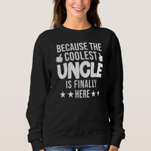Mens Because The Coolest Uncle Is Finally Here Nep Sweatshirt