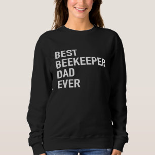Mens Beekeeper Best Beekeeper Dad Ever Honeybee Sweatshirt