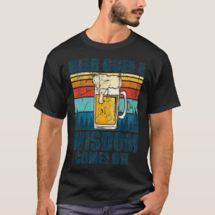 Mens Beer Goes In Wisdom Comes Out T-Shirt