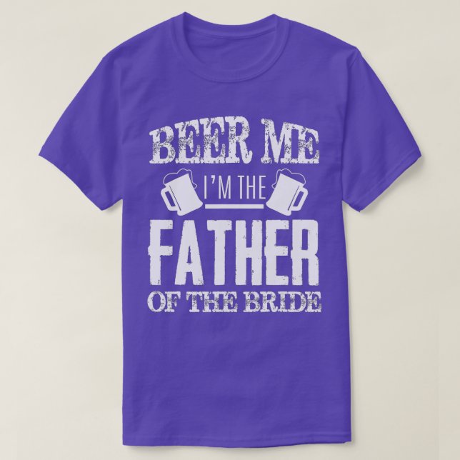 Mens Beer Me Im The Father Of The Bride Father's D T-Shirt (Design Front)
