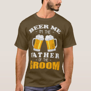 Mens Beer Me Im the Father of the Groom Wedding Pa T-Shirt