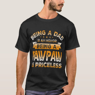 Mens Being a DAD is an HONOR Being a PAWPAW is T-Shirt