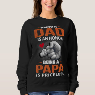 Mens Being A Dad Is An Honour Being A Papa Is Pric Sweatshirt