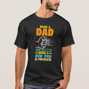 Mens Being A Dad Is An Honour Being A Paw Paw Gran T-Shirt