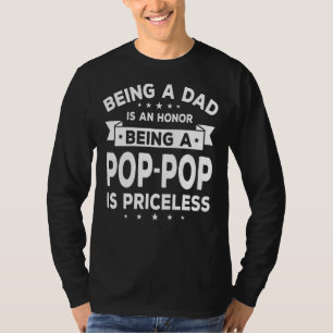 Mens Being A Dad Is An Honour Being A Pop Pop Is P T-Shirt