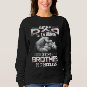 Mens Being A Dad Is An Honour Being Brother Is Pri Sweatshirt