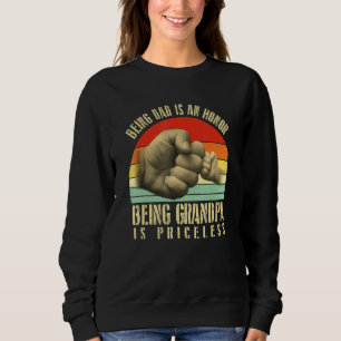 Mens Being A Dad Is An Honour Being Grandpa Is Pri Sweatshirt