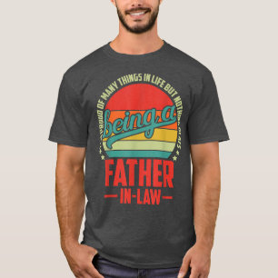 Mens Being a Father in Law from Son in Law Daught T-Shirt