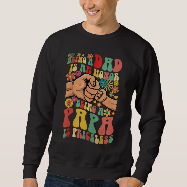 Mens Being Dad Is An Honor Being Papa Is Priceless Sweatshirt (Front)