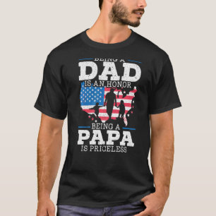 Mens Being Dad Is An Honour Being A Papa Is Pricel T-Shirt