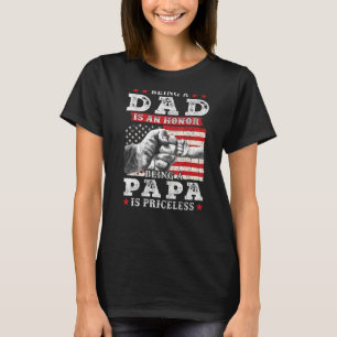 Mens Being Dad is an Honour Being Papa is Priceles T-Shirt