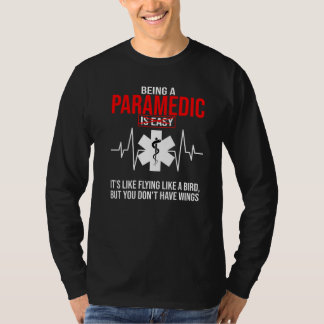 Mens Being Paramedic Is Like Flying Like A Bird Pa T-Shirt