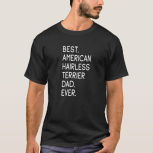 Mens Best American Hairless Terrier Dad Ever T-Shirt