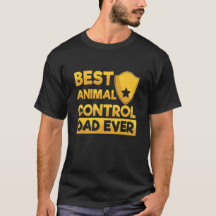 Mens Best Animal Control Dad Ever Quote For An Ani T-Shirt