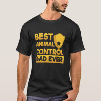Mens Best Animal Control Dad Ever Quote For An Ani T-Shirt