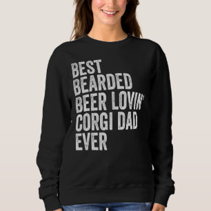 Mens Best Bearded Beer Lovin Corgi Dad  Pet Dog Ow Sweatshirt