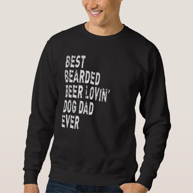 Mens Best Bearded Beer Lovin' Dog Dad Ever Beer    Sweatshirt (Front)