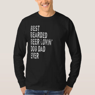 Mens Best Bearded Beer Lovin' Dog Dad Ever Beer T-Shirt