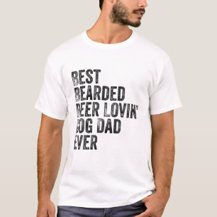 Mens Best Bearded Beer Lovin Dog Dad Pet Lover Own T-Shirt