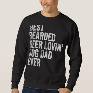 Mens Best Bearded Beer Lovin Dog Dad Pet Lover Sweatshirt