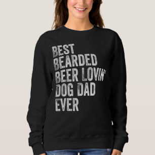 Mens Best Bearded Beer Lovin Dog Dad  Pet  Owner Sweatshirt