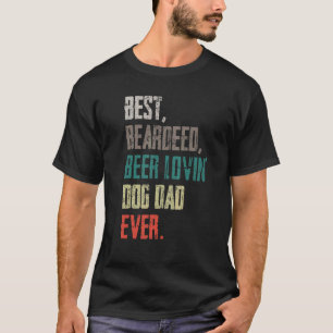 Mens Best Bearded Beer Lovin Dog Dad   Pet   Owner T-Shirt