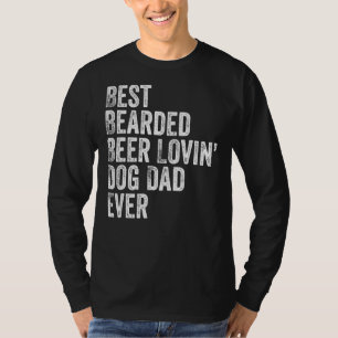 Mens Best Bearded Beer Lovin Dog Dad T- Pet  Owner T-Shirt