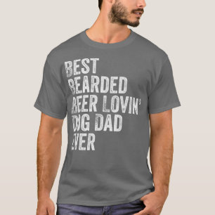 Mens Best Bearded Beer Lovin Dog Dad T-Shirt