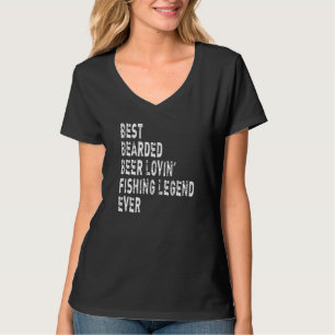 Mens Best Bearded Beer Lovin' Fishing Legend Ever T-Shirt