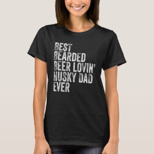 Mens Best Bearded Beer Lovin Husky Dad Pet  Dog Ow T-Shirt