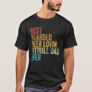 Mens Best Bearded Beer Lovin Pitbull Dad Pet Dog T-Shirt